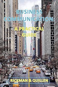 business communication a practical guide 1st edition rickman and quillen 180031101x, 978-1800311015