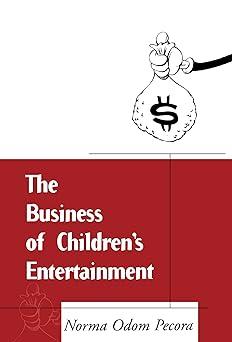 the business of childrens entertainment 1st edition norma odom pecora 1572302801, 978-1572302808
