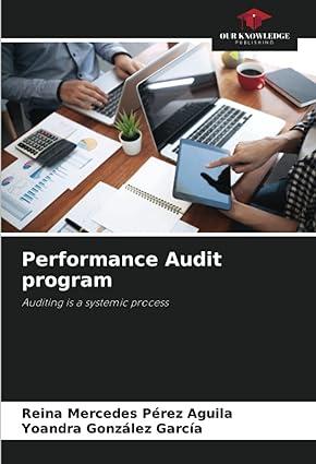 performance audit program auditing is a systemic process 1st edition reina mercedes pérez aguila, yoandra