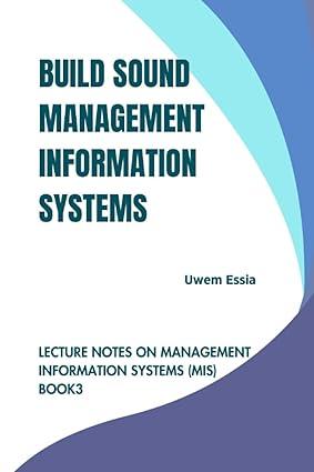 build sound management information systems lecture notes on management information systems (mis) 1st edition