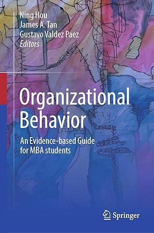 organizational behavior an evidence based guide for mba students 1st edition ning hou, james a. tan, gustavo