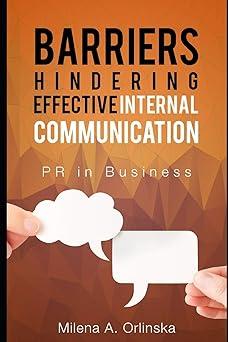 barriers hindering effective internal communication pr in business 1st edition milena a. orlinska 1520429797,