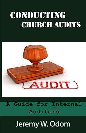 conducting church audits a guide for internal auditors 1st edition jeremy w odom 0997095628, 978-0997095623