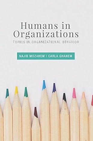 humans in organizations topics in organizational behavior 1st edition najib a. mozahem, carla m. ghanem