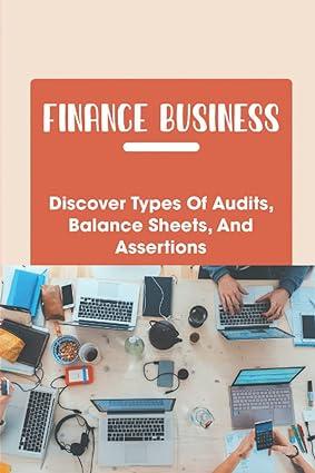 finance business discover types of audits balance sheets and assertions 1st edition carleen legalley
