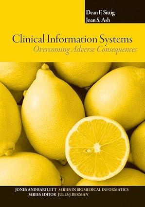 clinical information systems overcoming adverse consequences 1st edition dean f. sittig, joan s. ash