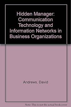 hidden manager communication technology and information networks in business organizations 1st edition david