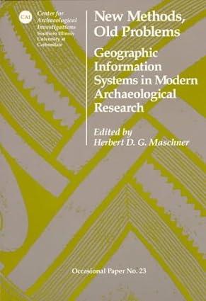 new methods old problems geographic information systems in modern archaeological research 1st edition