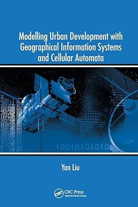 modelling urban development with geographical information systems and cellular automata 1st edition yan liu