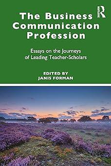 the business communication profession essays on the journeys of leading teacher scholars 1st edition janis