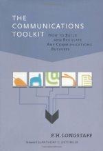 the communications toolkit how to build and regulate any communications business 1st edition p.h. longstaff,