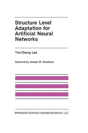 structure level adaptation for artificial neural networks 1st edition tsu-chang lee 1461367654, 978-1461367659