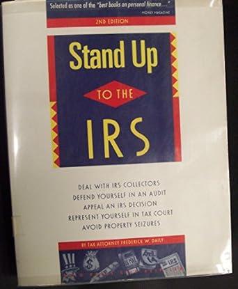 stand up to the irs how to handle audits tax bills and tax court 2nd edition frederick w. daily robin leonard