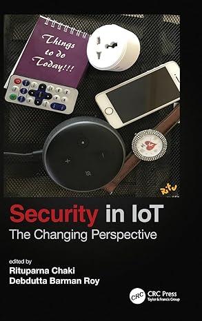 security in iot the changing perspective 1st edition rituparna chaki, debdutta barman roy 0367711419,