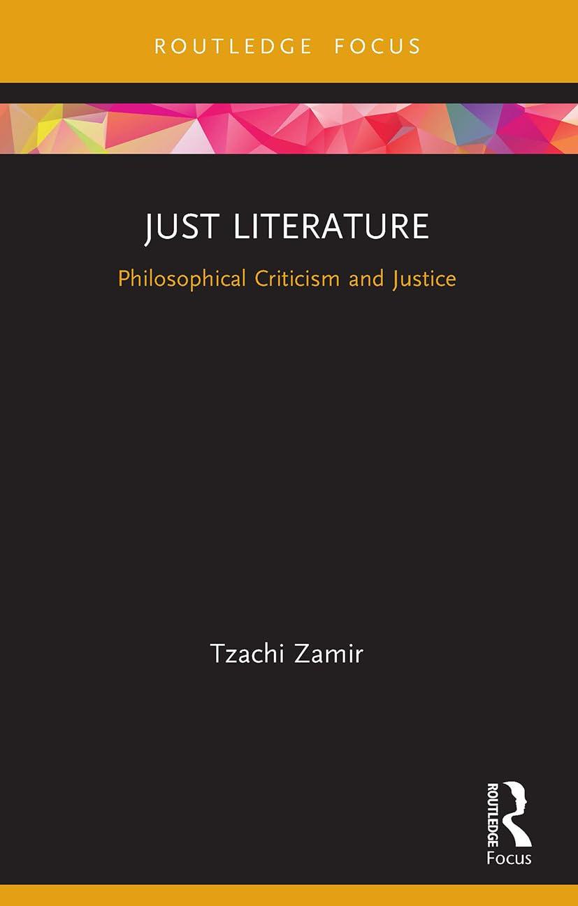just literature philosophical criticism and justice 1st edition tzachi zamir 1032652756, 978-1032652757