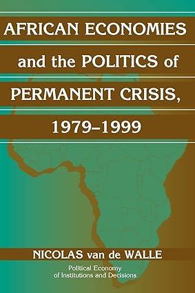 african economies and the politics of permanent crisis 1979–1999 1st edition nicolas van de walle