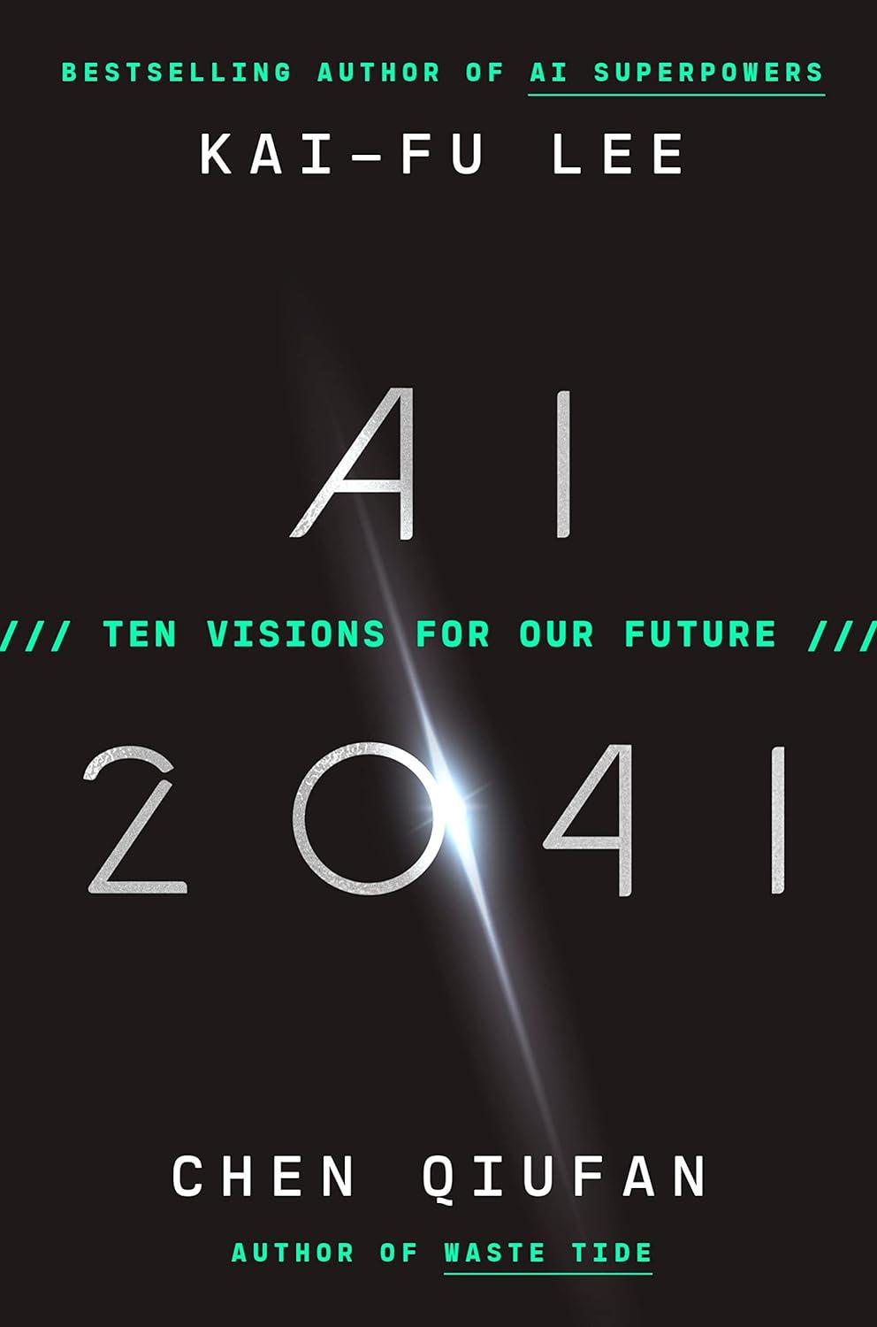 ai 2041 ten visions for our future 1st edition kai-fu lee , chen qiufan 059323829x, 978-0593238295