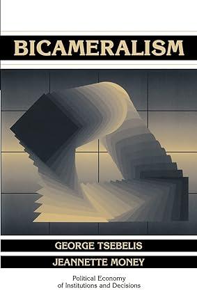 bicameralism political economy of institutions and decisions 1st edition george tsebelis, jeannette money
