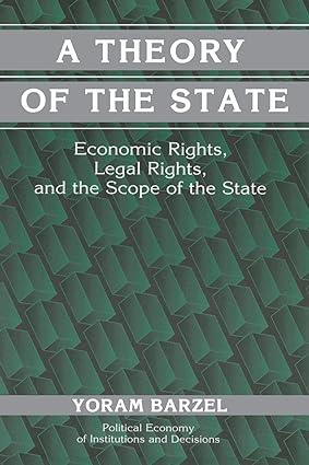 a theory of the state economic rights legal rights and the scope of the state 1st edition yoram barzel