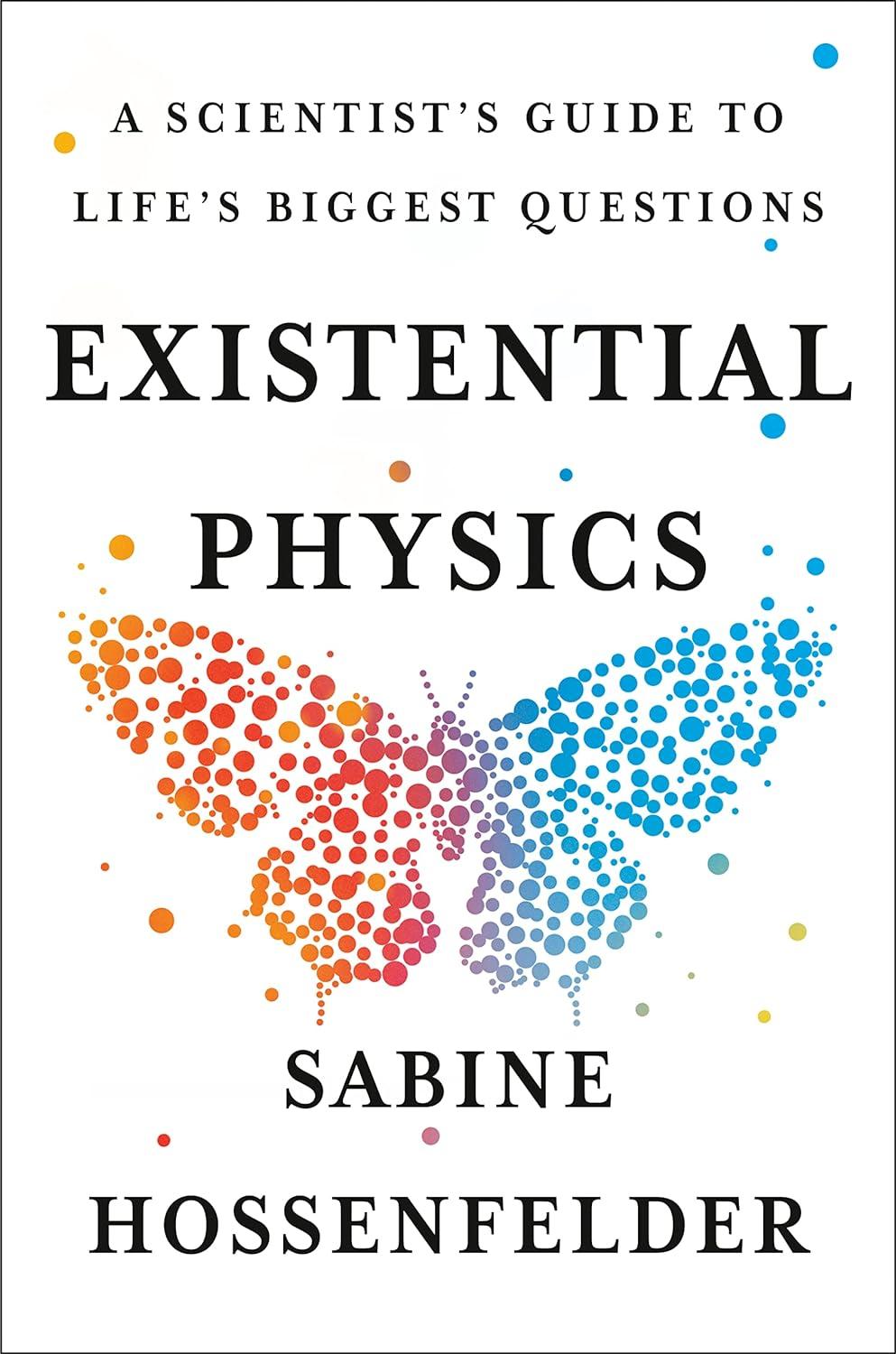 existential physics a scientists guide to lifes biggest questions 1st edition sabine hossenfelder 1984879456,