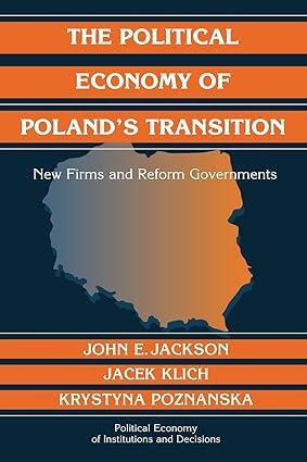 the political economy of polands transition new firms and reform governments 1st edition john e. jackson ,