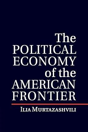 the political economy of the american frontier 1st edition ilia murtazashvili 1107514770, 978-1107514775