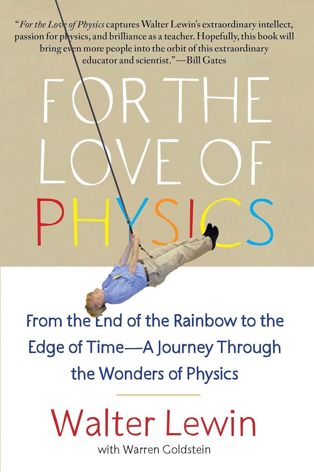 for the love of physics from the end of the rainbow to the edge of time a journey through the wonders of