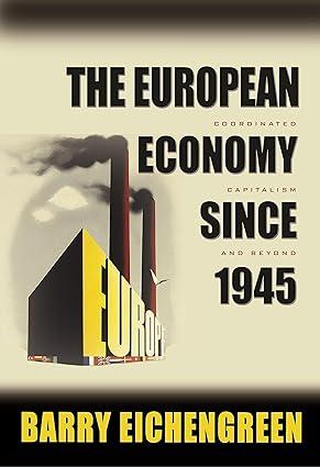 the european economy since 1945 coordinated capitalism and beyond 1st edition barry eichengreen 0691138486,