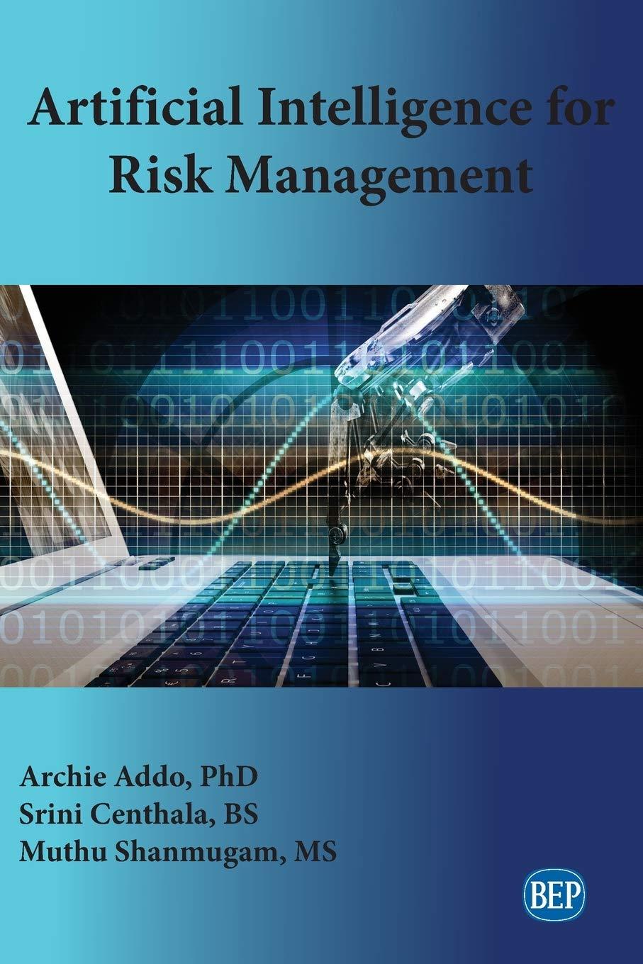 artificial intelligence for risk management 1st edition archie addo , srini centhala , muthu shanmugam