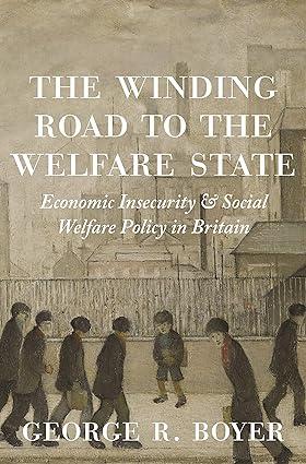the winding road to the welfare state economic insecurity and social welfare policy in britain 1st edition