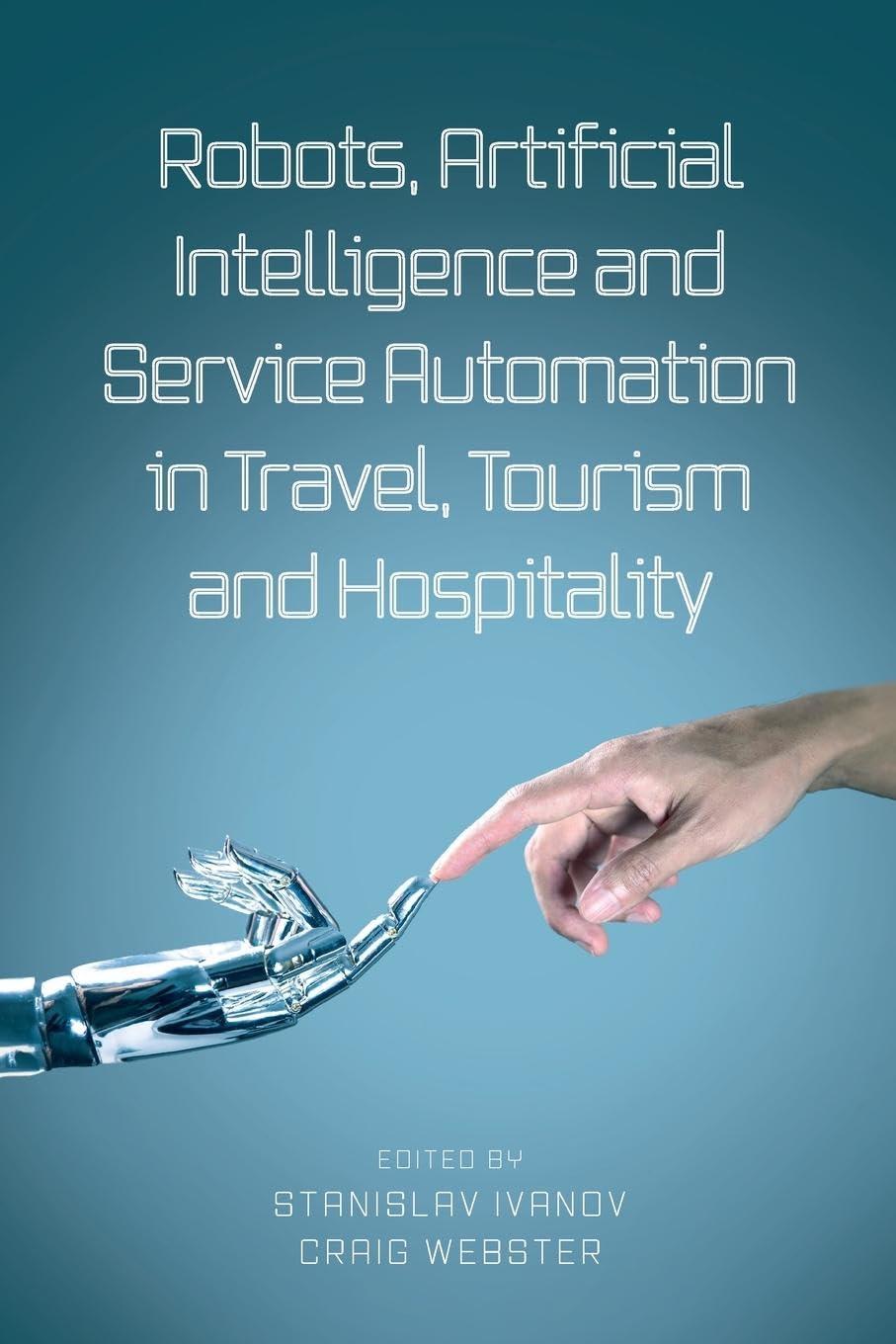 robots, artificial intelligence and service automation in travel, tourism and hospitality 1st edition