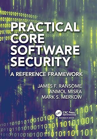 practical core software security a reference framework 1st edition james f. ransome, anmol misra, mark s.