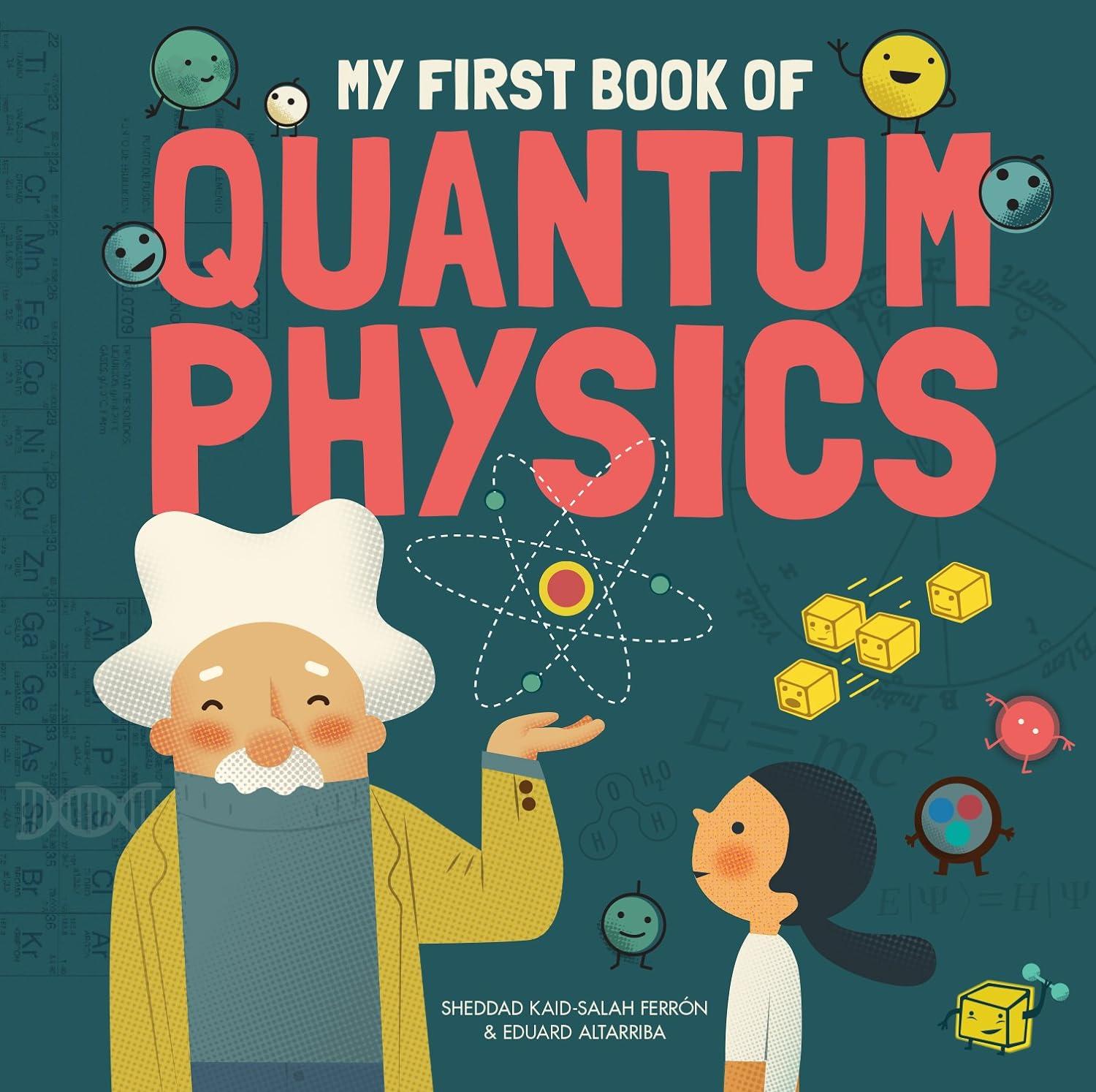 my first book of quantum physics 1st edition kaid-sala ferrón sheddad, eduard altarriba 1787080137,