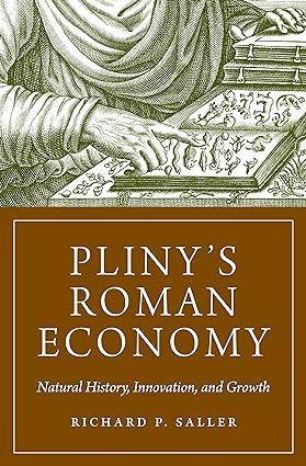 plinys roman economy natural history innovation and growth 1st edition richard saller 0691229546,