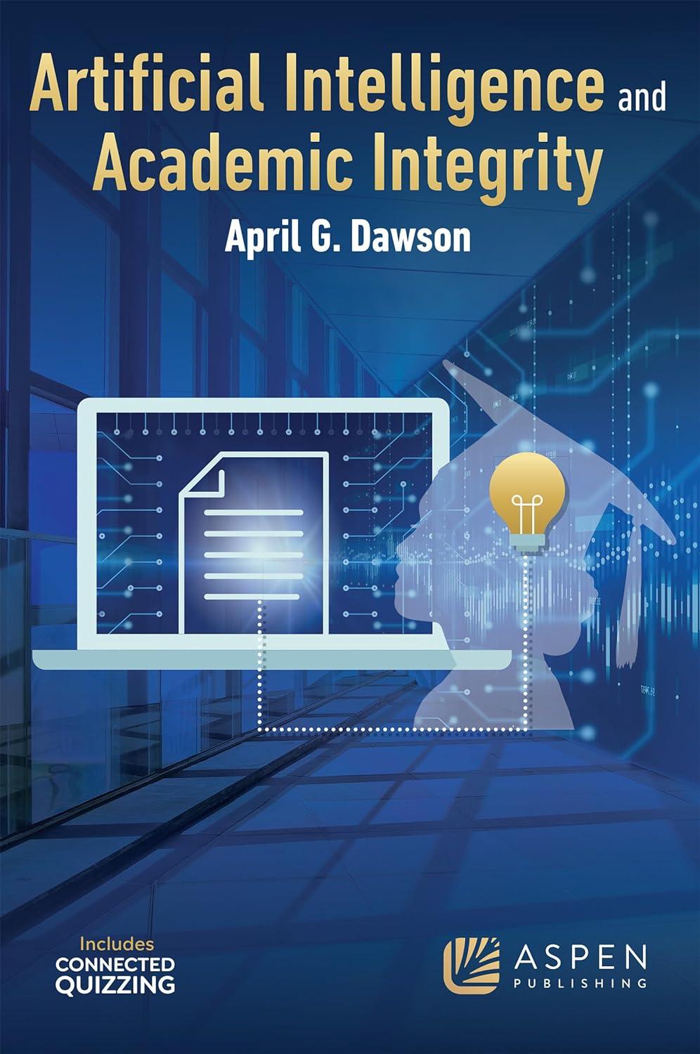 artificial intelligence and academic integrity 1st edition april g. dawson b0cdjdwbdm, 979-8889066941