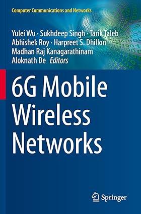 6g mobile wireless networks 1st edition yulei wu, sukhdeep singh, tarik taleb, abhishek roy, harpreet s.