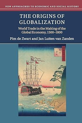 the origins of globalization  world trade in the making of the global economy 1500–1800 1st edition pim de