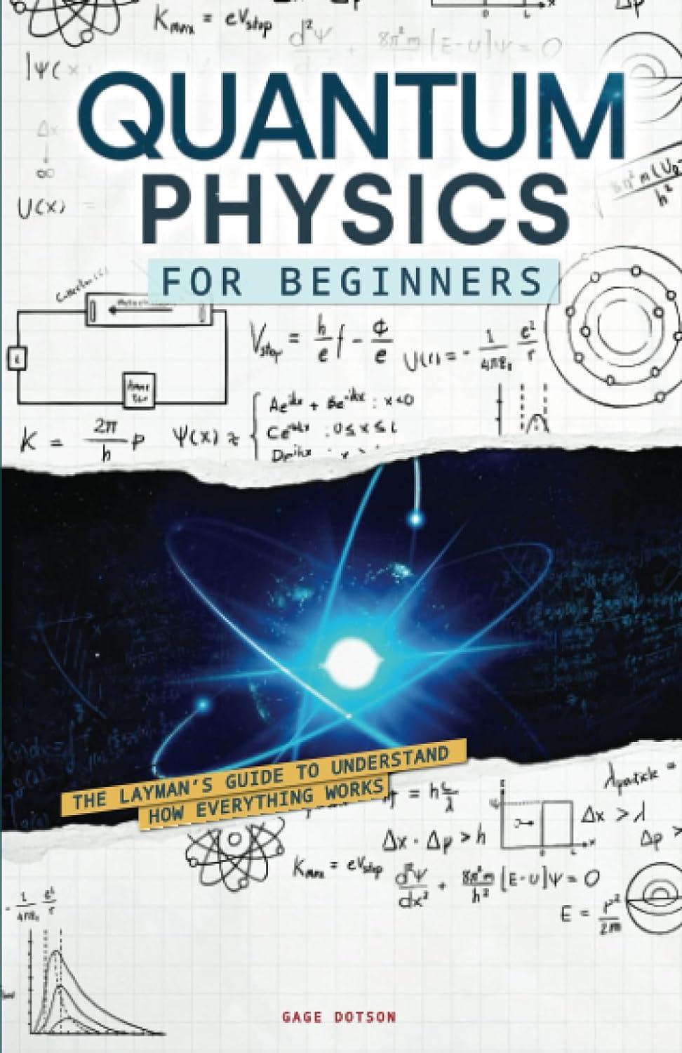 quantum physics for beginners the laymans guide to understand how everything works 1st edition gage dotson ?