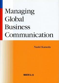 managing global business communication 1st edition naoki kameda 4621076671, 978-4621076675