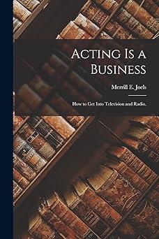 acting is a business how to get into television and radio 1st edition merrill e joels 1014610702,