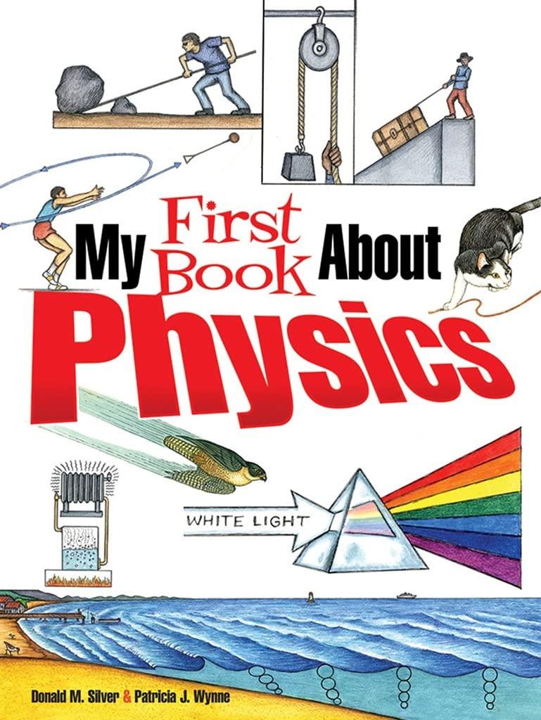 my first book about physics 1st edition patricia j. wynne, donald m. silver 0486826147, 978-0486826141