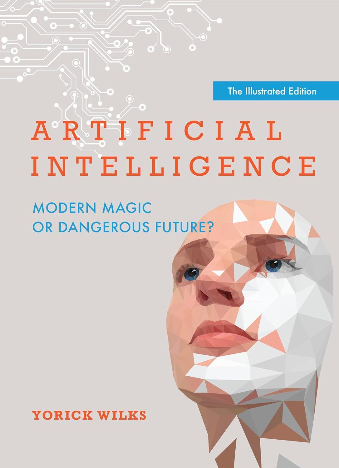 artificial intelligence modern magic or dangerous future 1st edition yorick a. wilks 0262545454,