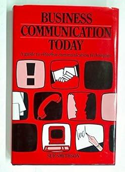 business communication today a guide to effective communication techniques 1st edition sue smithson