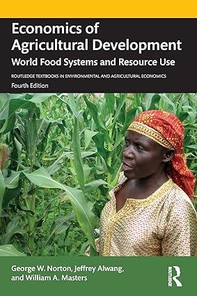 economics of agricultural development  world food systems and resource use 4th edition george w. norton ,
