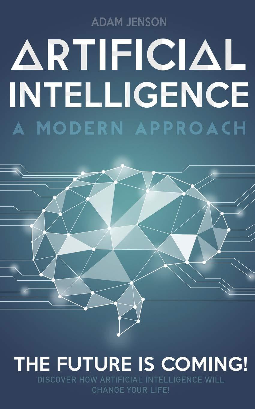 artificial intelligence a modern approach the future is coming discover how artificial intelligence will