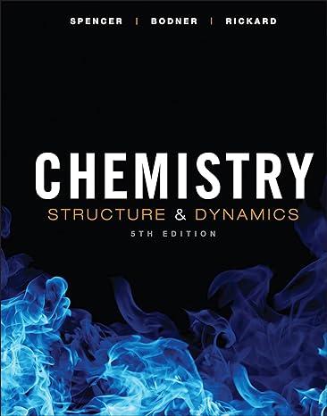 chemistry structure and dynamics 5th edition james n. spencer, george m. bodner, lyman h. rickard 0470587113,
