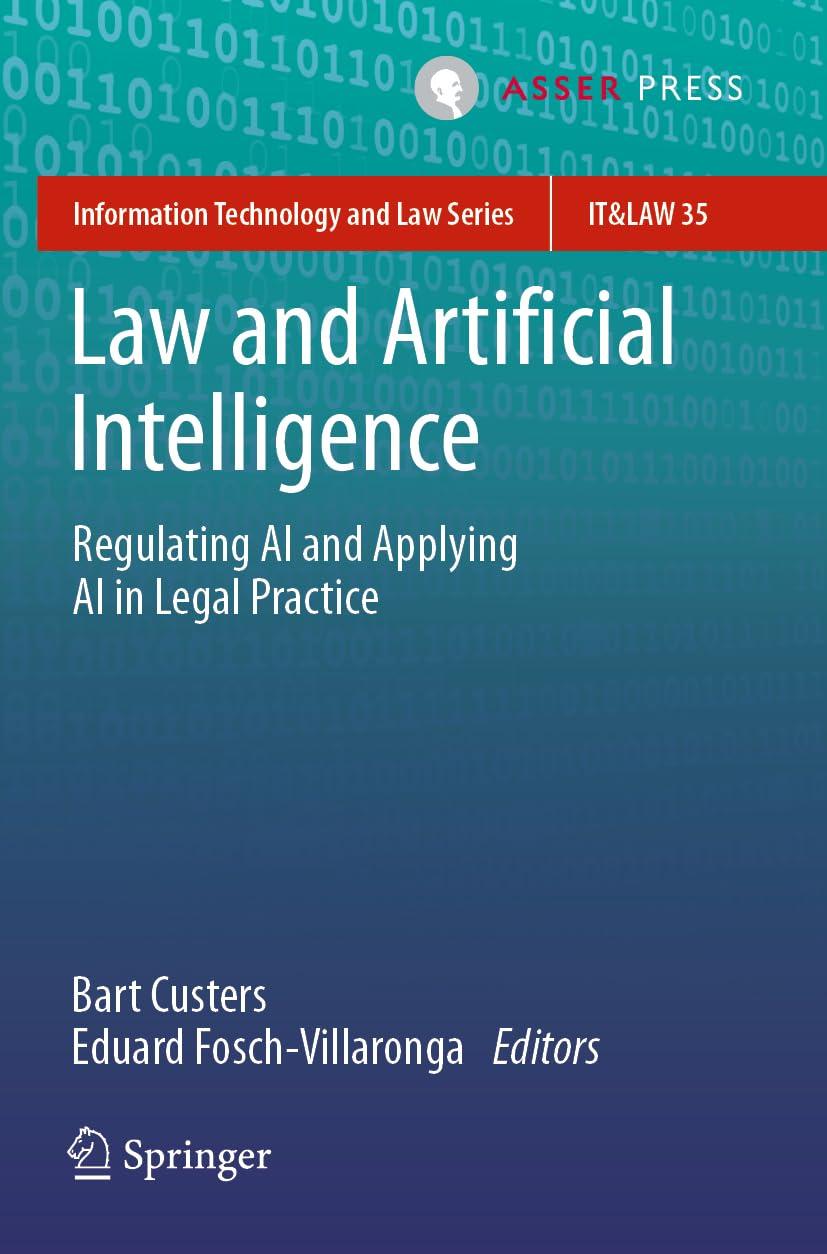 law and artificial intelligence regulating ai and applying ai in legal practice 1st edition bart custers ,