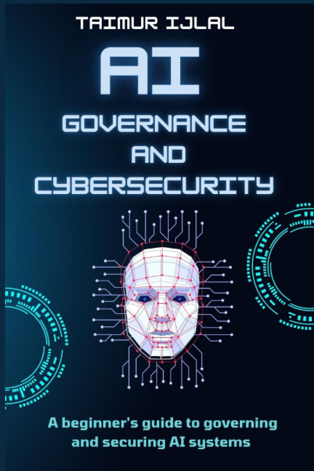 artificial intelligence ai governance and cyber-security a beginner’s handbook on securing and governing ai