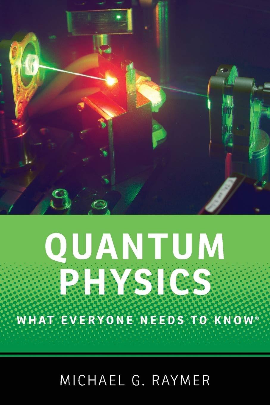 quantum physics what everyone needs to know 1st edition michael g. raymer 0190250712, 978-0190250713