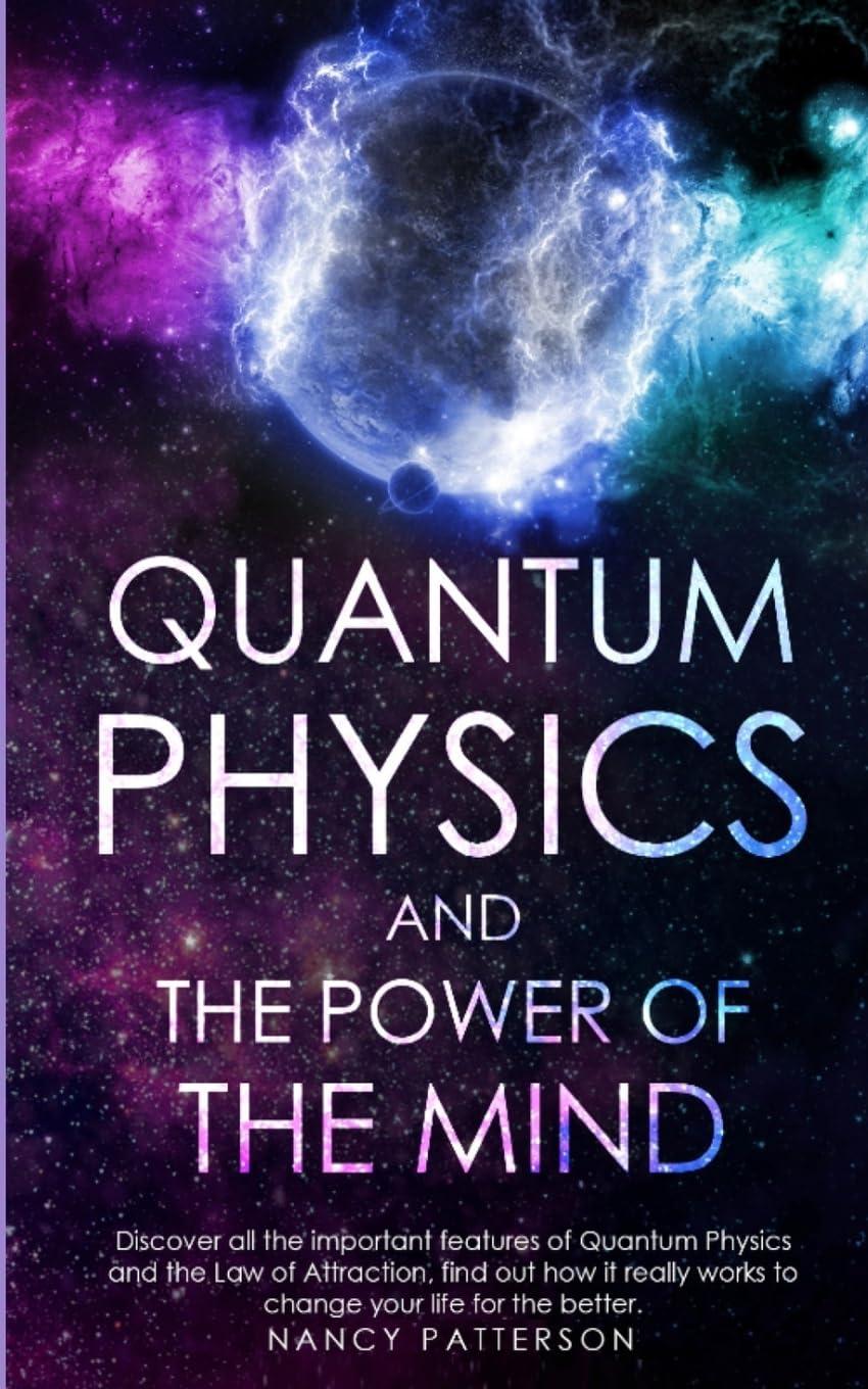 quantum physics and the power of the mind discover all the important features of quantum physics and the law